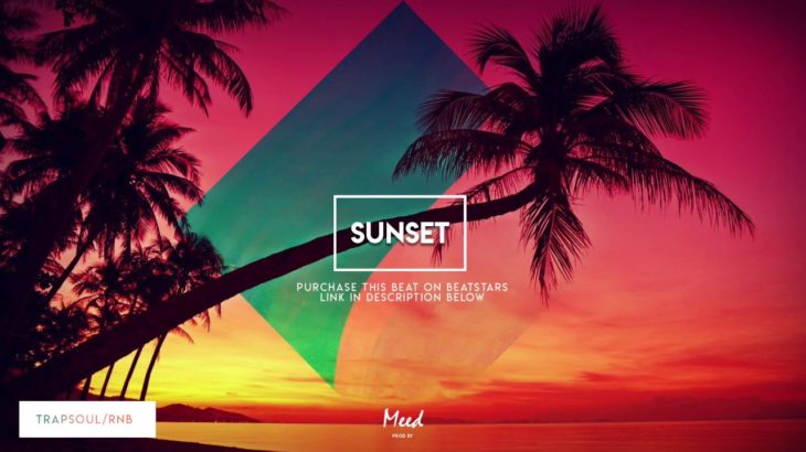 Trapsoul R&B Chill Type Beat – “Sunset” Prod. Meed
