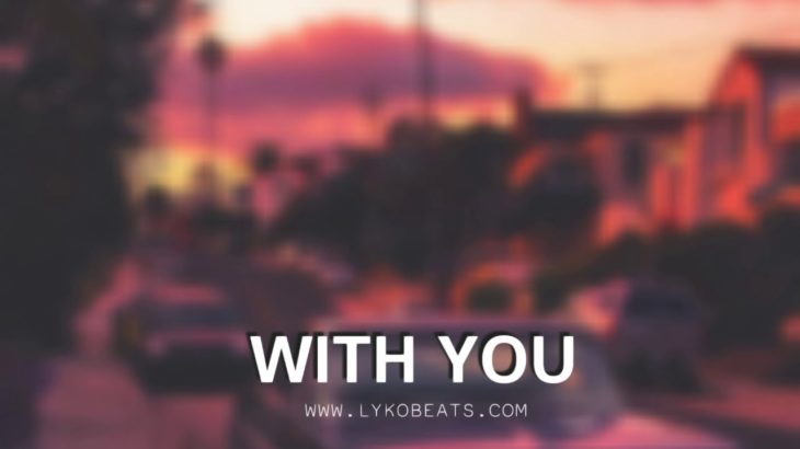 WITH YOU | R&B, Sweet type beat | Lyko beats