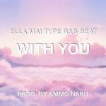 “With You” Ella Mai Type R&B Beat