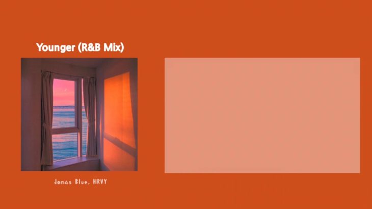 [팝송추천/팝송해석/한영가사] Younger (R&B Mix) – Jonas Blue, HRVY