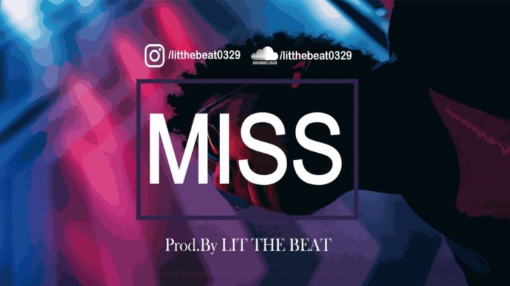 [무료비트][판매비트][JAZZ R&B TYPE BEAT] “MISS’ (Prod. LIT The Beat)