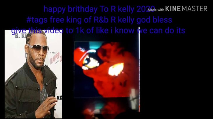 happy birthday to the king of the R&b  R Kelly #tags FREE R Kelly 2020
