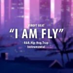 [FREE BEAT] “I AM FLY” | R&B,Hip-Hop,Trap Instrumental | ฟรีบีท | Viroft