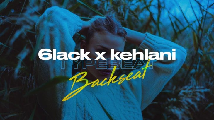 6lack Type Beat x Kehlani Type Beat – Backseat | R&B Soul Instrumental