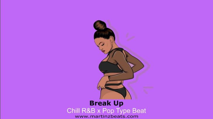 Chill R&B x Pop Type Beat “Break Up” Instrumental 2020 Prod. @martinzbeats