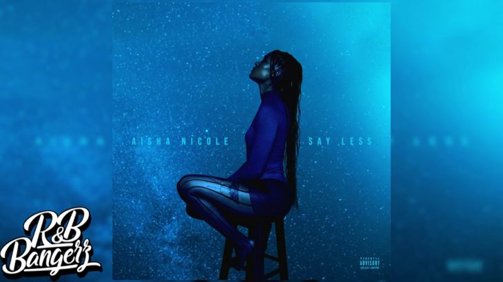 Aisha Nicole – Say Less (R&B) 2020