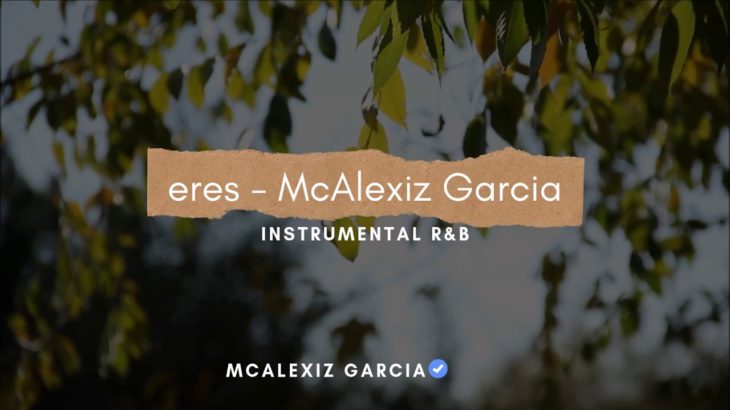 Eres – McAlexiz Garcia (instrumental R&B) 2020