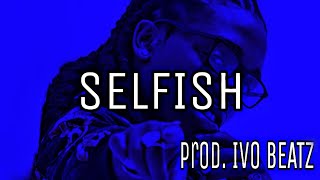 Jacquees x Kehlani R&B/Soul/Trap Type Beat  2020 “Selfish” (Prod. Ivo Beatz)