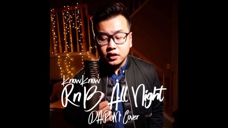 KnowKnow – R&B All Night (DAPUN Cover)