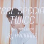 TWICE – FEEL SPECIAL (R&B Thai ver.) | Cover by HYMNNAE