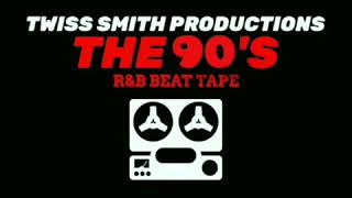 The 90’s R&b beat tape produced by Twiss Smith Productions
