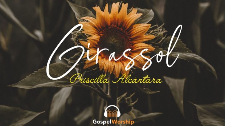 Girassol – Priscilla Alcântara (Version R&B) Letra
