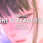 [FREE BEAT] “SHE IS BEAUTIFUL” | R&B,Trap Instrumental | ฟรีบีท | Viroft