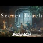 Snow Man「Secret Touch」Music Video YouTube Ver.