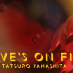 山下達郎「LOVE’S ON FIRE」