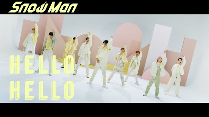 Snow Man「HELLO HELLO」Music Video YouTube Ver.