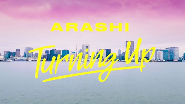 ARASHI – Turning Up [Official Music Video]