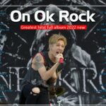 one ok rock 2022メドレー   2022ヒット曲メドレー  ,first take,one ok rock we are,one ok rock wherever you are