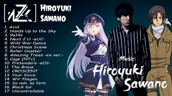 【作業用BGM】澤野弘之の神戦闘曲最強アニソンメドレー  BGM  Epic  Anime Music Mix OST   Best of Hiroyuki Sawano #8