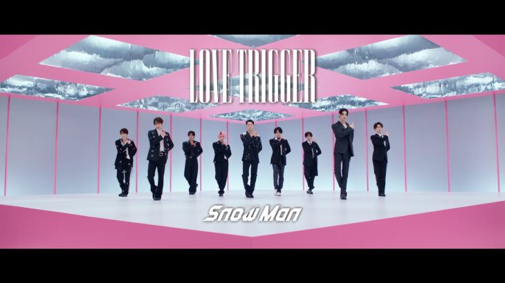 Snow Man「LOVE TRIGGER」Music Video