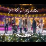 Snow Man「Weʼll go together」Music Video YouTube Ver.