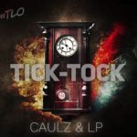 Caulz X LP – Tick Tock “First Shot” (#TLO Hip-Hop/Trap Track)