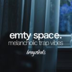 “EMPTY SPACE” – Melancholic / Sad Trap / Hip Hop Beat ► prod. by brayzbeats.