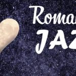 Jazz romantique – Lounge Instrumental Music – Soft JAZZ pour le travail, l’étude, le bonheur