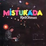 Kjell Öhman ‎– Misturada (FULL ALBUM, jazz-funk / latin, Sweden, 1975)