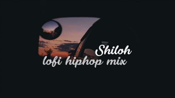 Shiloh | lofi hiphop mix