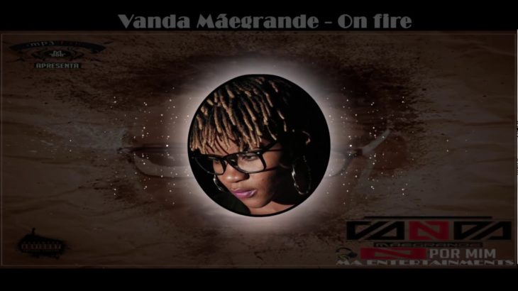 Vanda Mãegrande – On fire feat. Simimi Ni Moyo (Prod. ND Midas) [Hip-Hop]