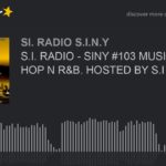S.I. RADIO – SINY #103 MUSIK PT.5 HIP HOP N R&B. HOSTED BY S.I BARZ (part 6 of 6)