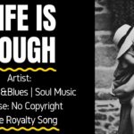 R&B | Soul Music – “LIFE IS TOUGH” (FREE MUSIC/No Copyright)