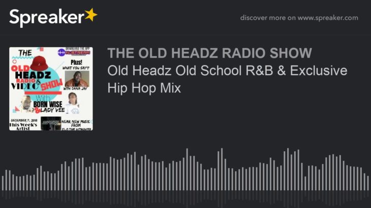 Old Headz Old School R&B & Exclusive Hip Hop Mix