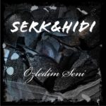 Serk&Hidi – Özledim Seni [R&B (Contemporary)]