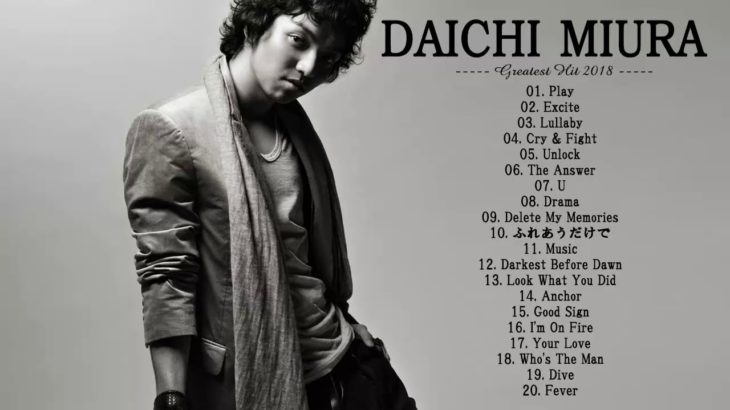 Daichi Miura  の人気曲  Daichi Miura  ♪ ヒットメドレー Daichi Miura  最新ベストヒットメドレー 2018