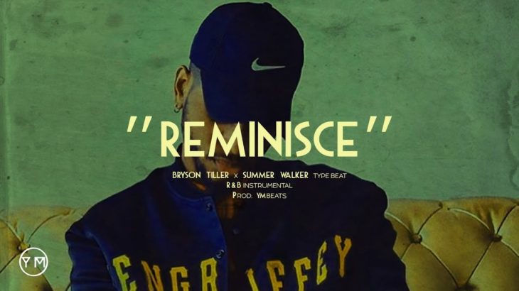 “REMINISCE” – Prod. YMbeats. (Bryson Tiller X Summer Walker type beat | R&B instrumental 2019)