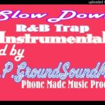 Slow Down – R&B TRAP BEAT prod by S.L.P.GroundSoundMusic ( MADE IN CAUSTIC 3 MOBILE )
