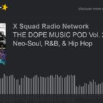 THE DOPE MUSIC POD Vol. 23: Neo-Soul, R&B, & Hip Hop (part 2 of 4)