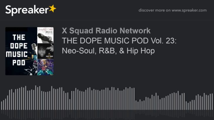 THE DOPE MUSIC POD Vol. 23: Neo-Soul, R&B, & Hip Hop (part 2 of 4)