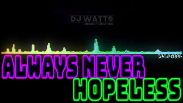 ALWAYS NEVER – Hopeless [R&B & Soul]