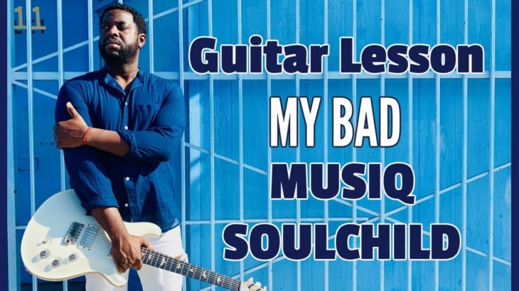 [R&B GUITAR LESSON] My Bad by Musiq Soulchild