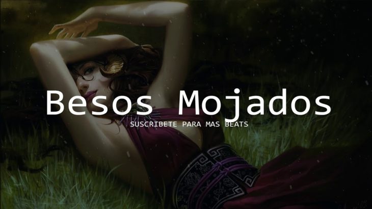 Besos Mojados – Beat Romantico Trap – R&B Sensual Emotional Instrumental
