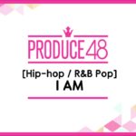 PRODUCE48 I AM [Hip-Hop / R&B Pop Concept Evaluation