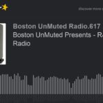 Boston UnMuted Presents – R&B & Soul Radio (part 11 of 20)