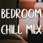 Bedroom Mix | R&B, Soul, Chill