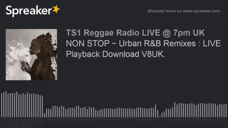 NON STOP ~ Urban R&B Remixes : Playback Download Playlist Available V8UK. (part 4 of 9)