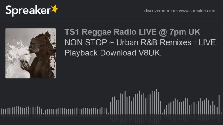 NON STOP ~ Urban R&B Remixes : Playback Download Playlist Available V8UK. (part 8 of 9)